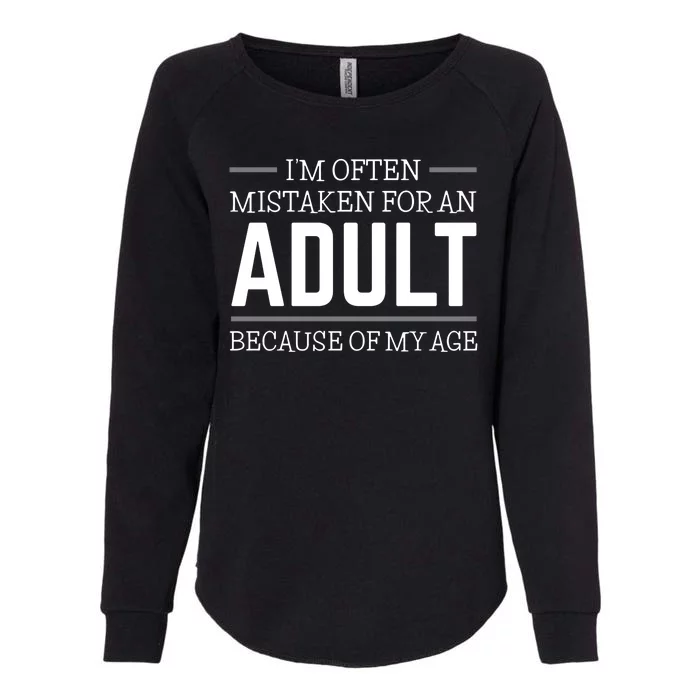 Im Often Mistaken For An Adult Because Of My Age Funny Birthday Gift Womens California Wash Sweatshirt