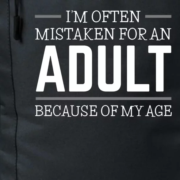 Im Often Mistaken For An Adult Because Of My Age Funny Birthday Gift Daily Commute Backpack