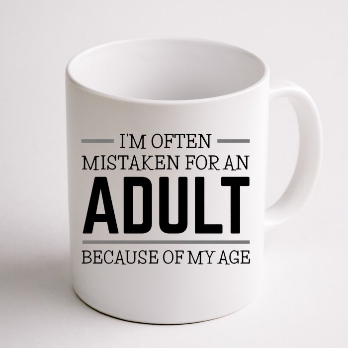 Im Often Mistaken For An Adult Because Of My Age Funny Birthday Gift Front & Back Coffee Mug