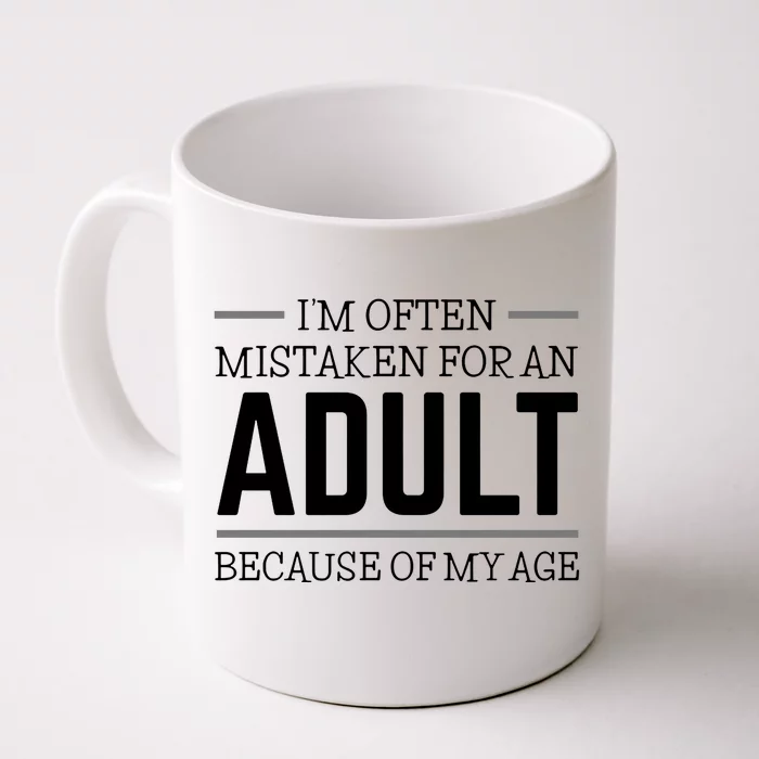 Im Often Mistaken For An Adult Because Of My Age Funny Birthday Gift Front & Back Coffee Mug