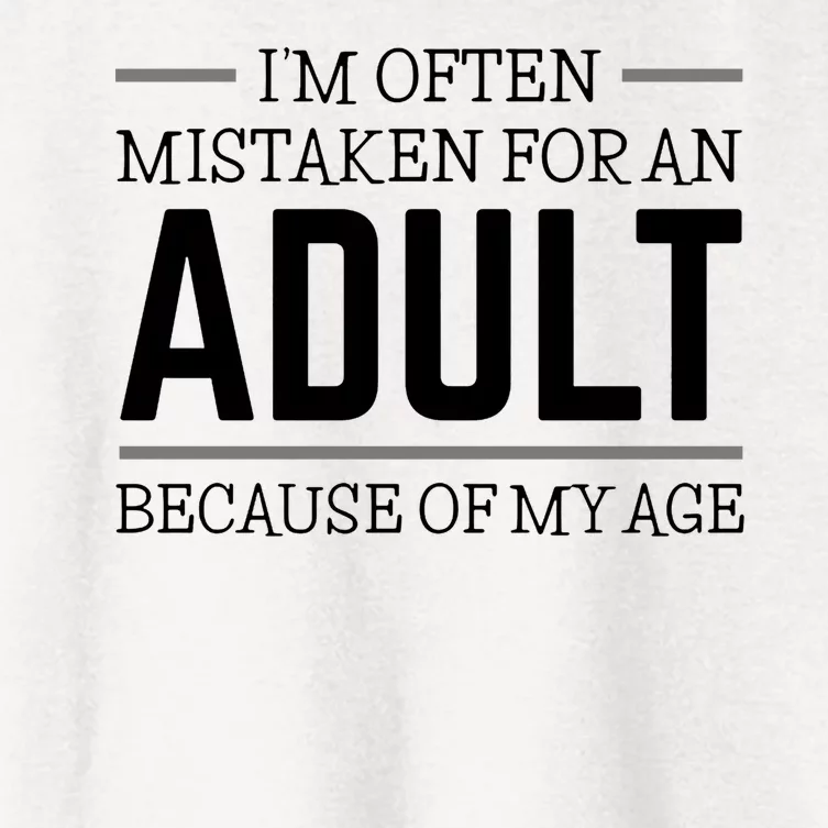 Im Often Mistaken For An Adult Because Of My Age Funny Birthday Gift Women's Crop Top Tee