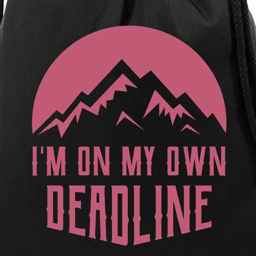 Im On My Own Deadline Drawstring Bag