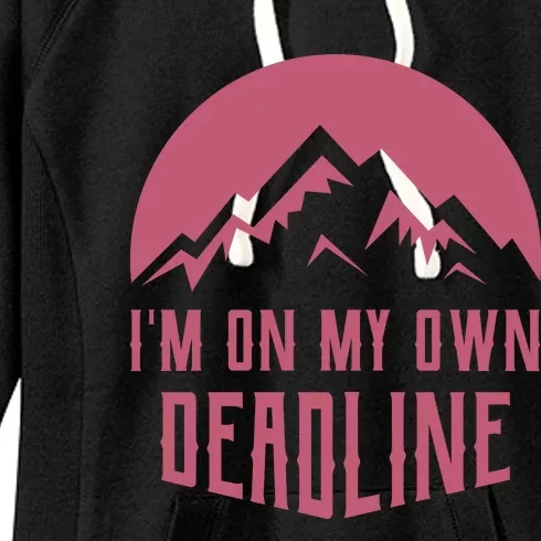 Im On My Own Deadline Women's Fleece Hoodie