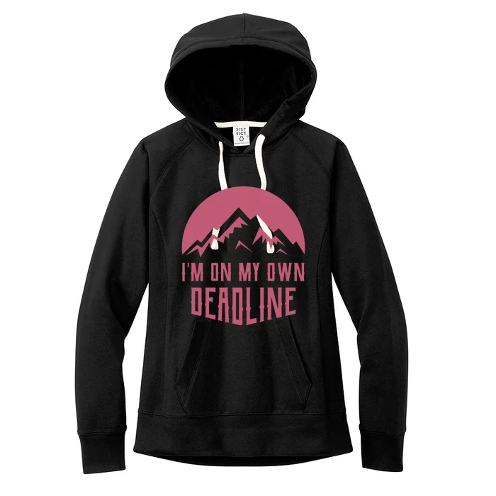 Im On My Own Deadline Women's Fleece Hoodie