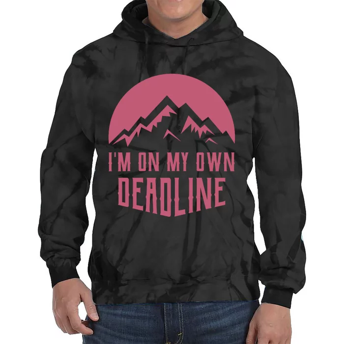 Im On My Own Deadline Tie Dye Hoodie