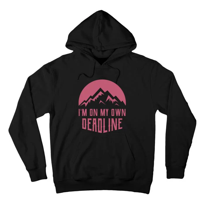 Im On My Own Deadline Tall Hoodie