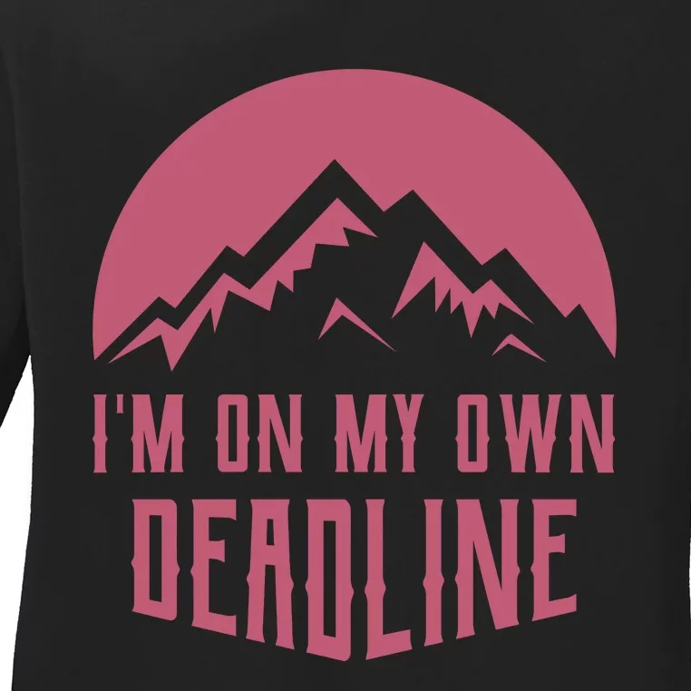 Im On My Own Deadline Ladies Long Sleeve Shirt