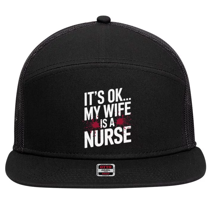 Its Ok... My Wife Is A Nurse Funny Healthcare Humor 7 Panel Mesh Trucker Snapback Hat