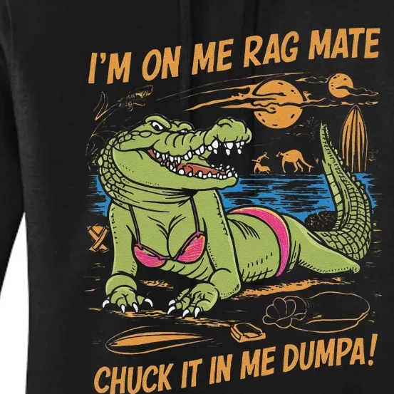 IM On Me Rag Mate Chuck It In Me Dumpa Funny Australia Crocodile Gift Women's Pullover Hoodie