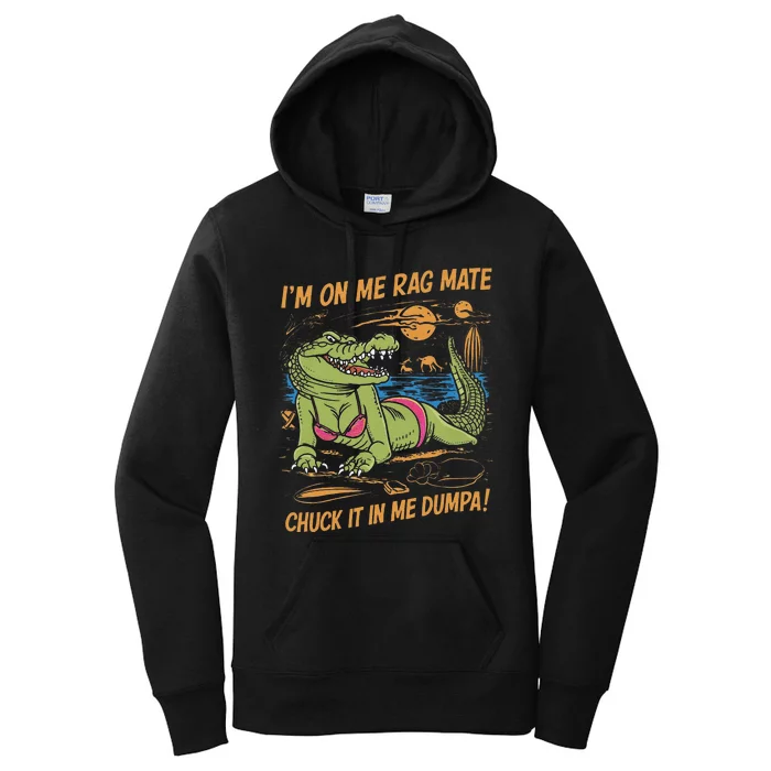 IM On Me Rag Mate Chuck It In Me Dumpa Funny Australia Crocodile Gift Women's Pullover Hoodie