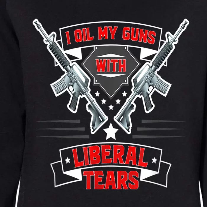 I Oil My Guns With Liberal Tears Gun American Flag Patriots Womens California Wash Sweatshirt