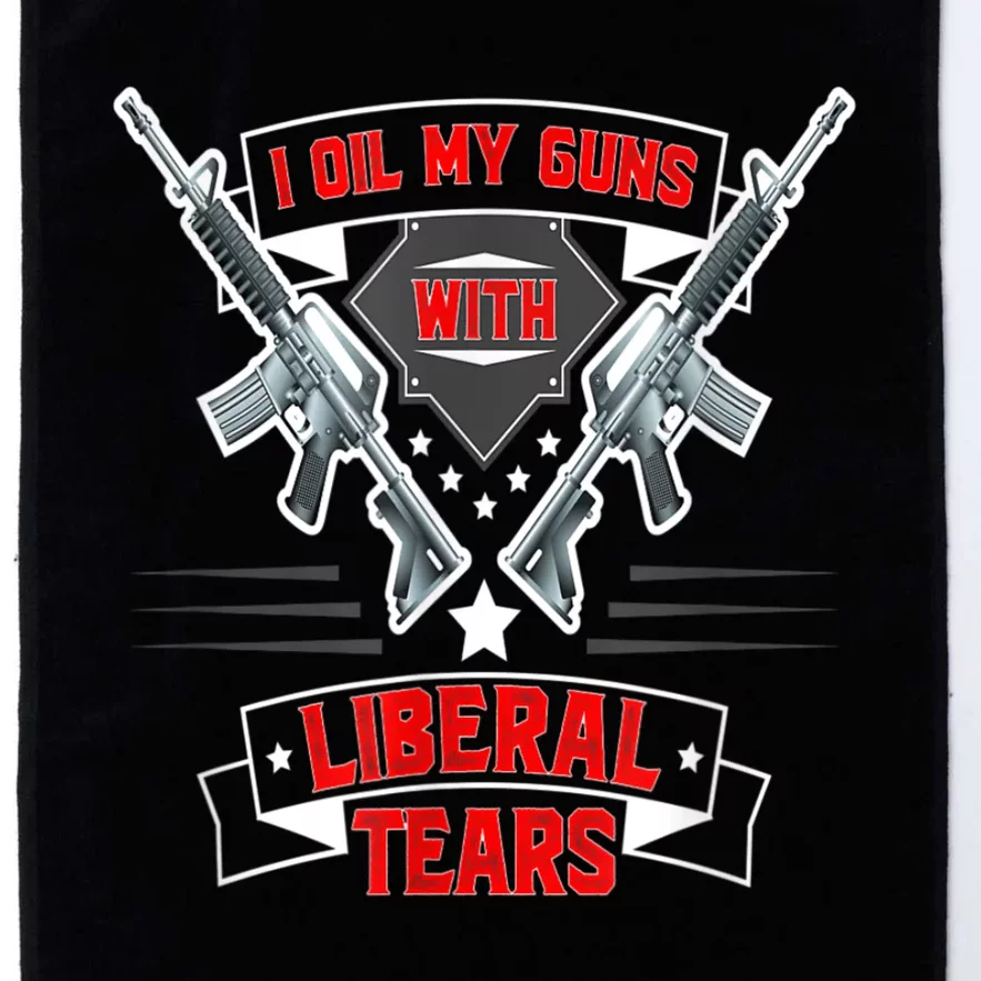 I Oil My Guns With Liberal Tears Gun American Flag Patriots Platinum Collection Golf Towel