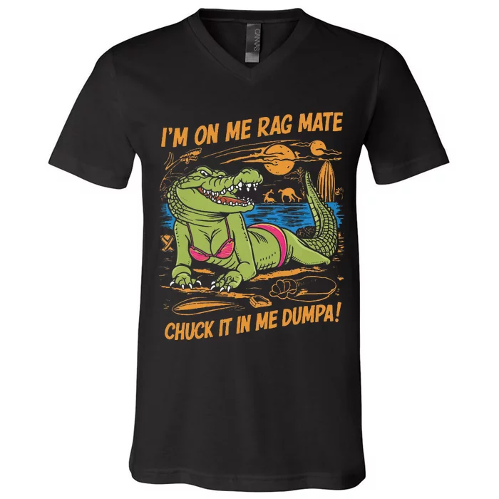 IM On Me Rag Mate Chuck It In Me Dumpa V-Neck T-Shirt