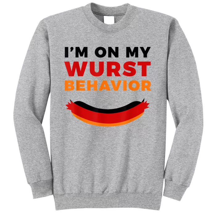 I'm On My Wurst Behavior Funny German Oktoberfest Tall Sweatshirt