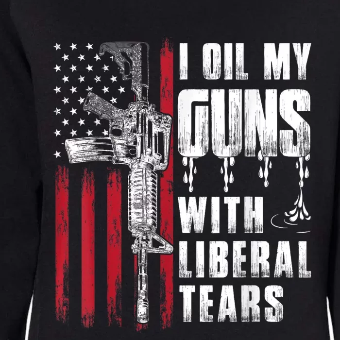 I Oil My Guns With Liberal Tears Gun American Flag Patriots Womens California Wash Sweatshirt