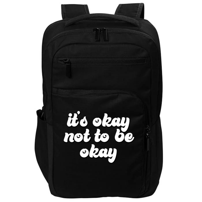 It's Okay Not To Be Okay Impact Tech Backpack