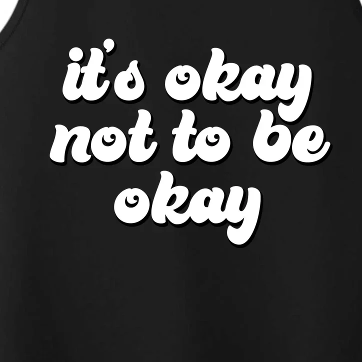 It's Okay Not To Be Okay Performance Tank