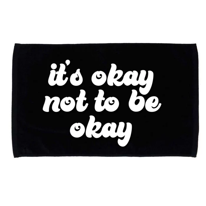 It's Okay Not To Be Okay Microfiber Hand Towel