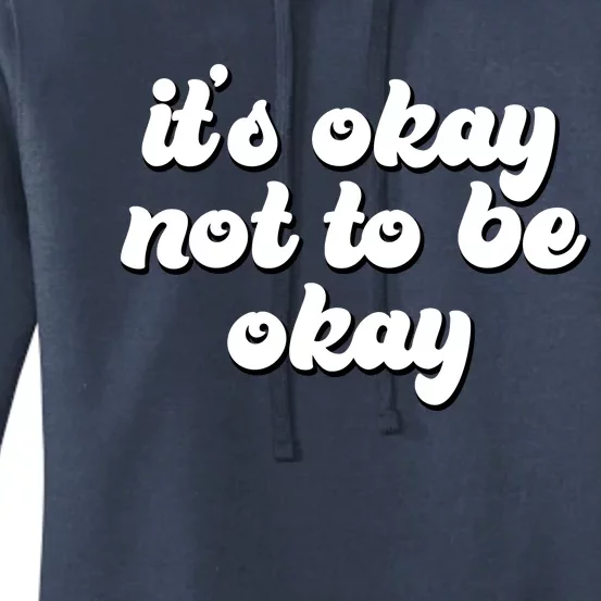 It's Okay Not To Be Okay Women's Pullover Hoodie