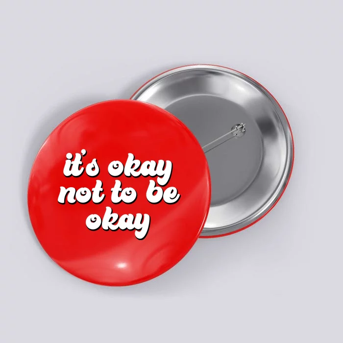 It's Okay Not To Be Okay Button