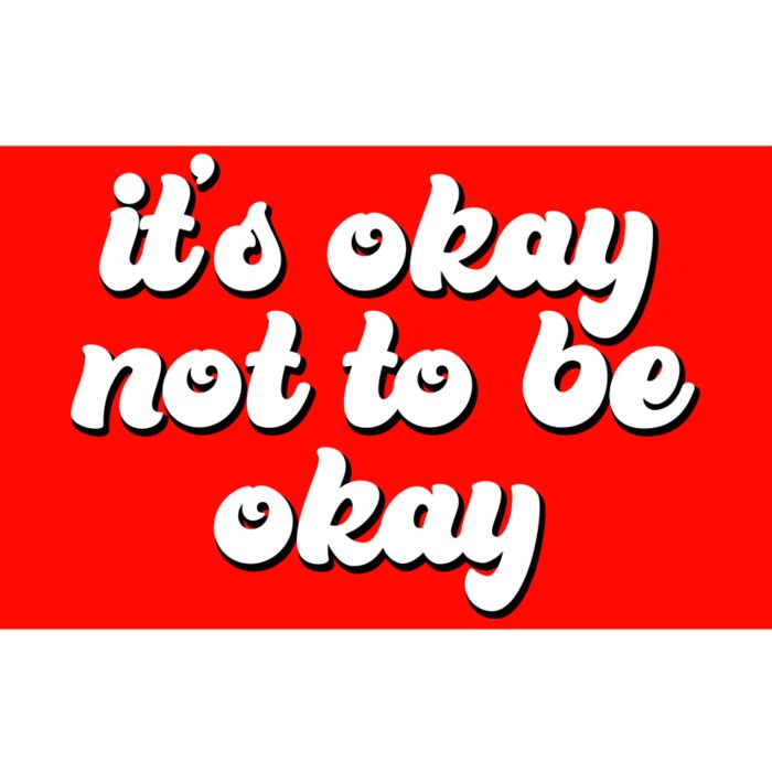 It's Okay Not To Be Okay Bumper Sticker