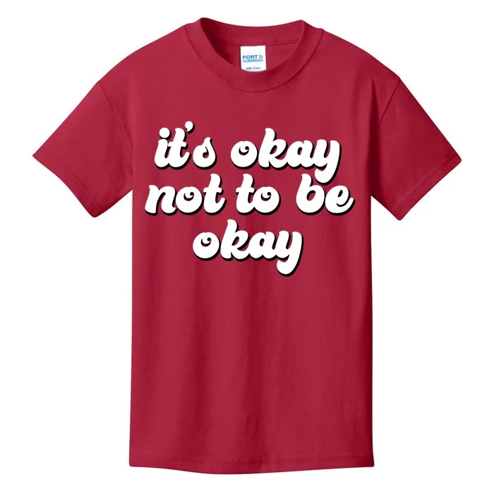 It's Okay Not To Be Okay Kids T-Shirt