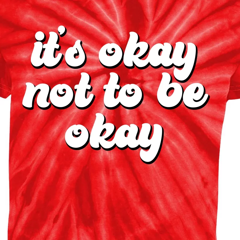 It's Okay Not To Be Okay Kids Tie-Dye T-Shirt