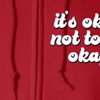 It's Okay Not To Be Okay Full Zip Hoodie