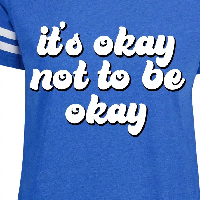 It's Okay Not To Be Okay Enza Ladies Jersey Football T-Shirt