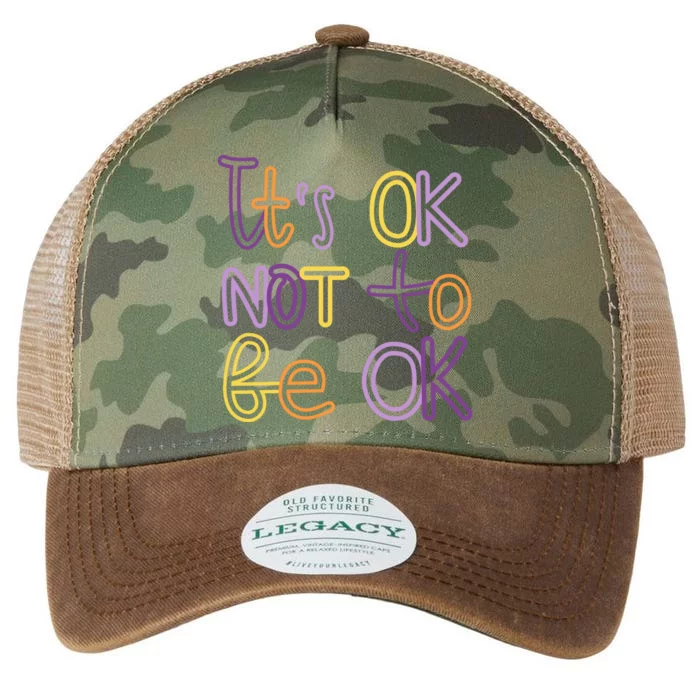 It's Ok Not To Be Ok Mental Health Quote Legacy Tie Dye Trucker Hat