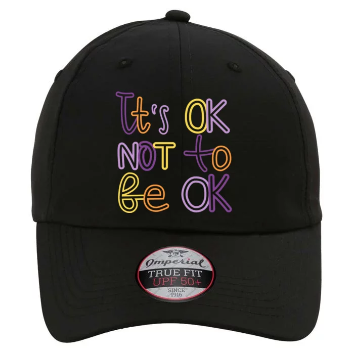 It's Ok Not To Be Ok Mental Health Quote The Original Performance Cap