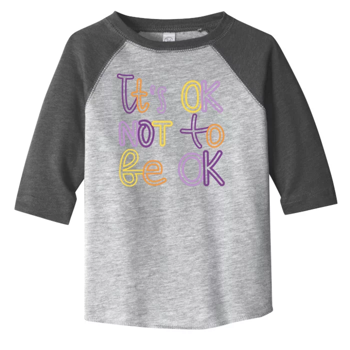 It's Ok Not To Be Ok Mental Health Quote Toddler Fine Jersey T-Shirt