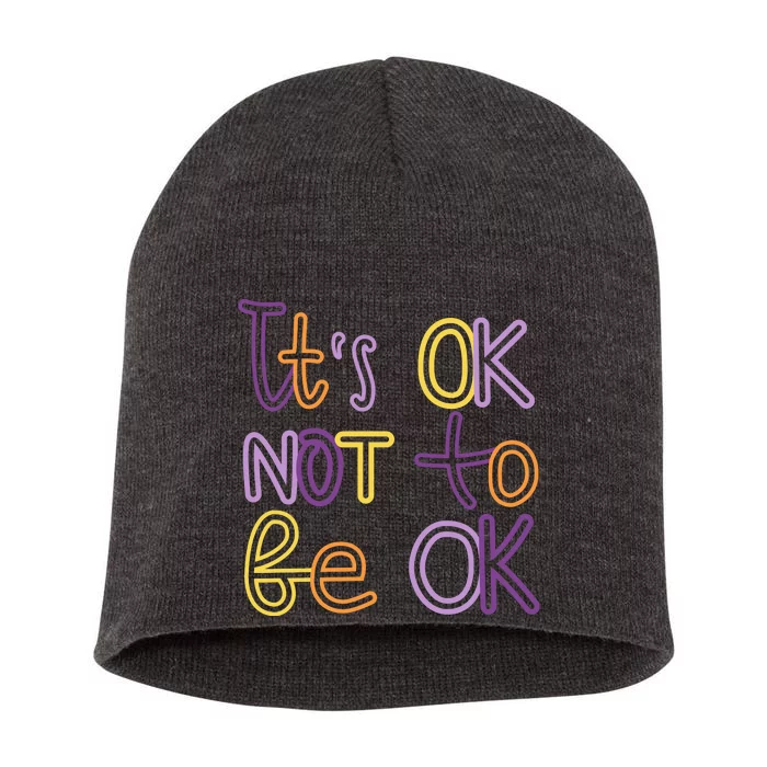 It's Ok Not To Be Ok Mental Health Quote Short Acrylic Beanie