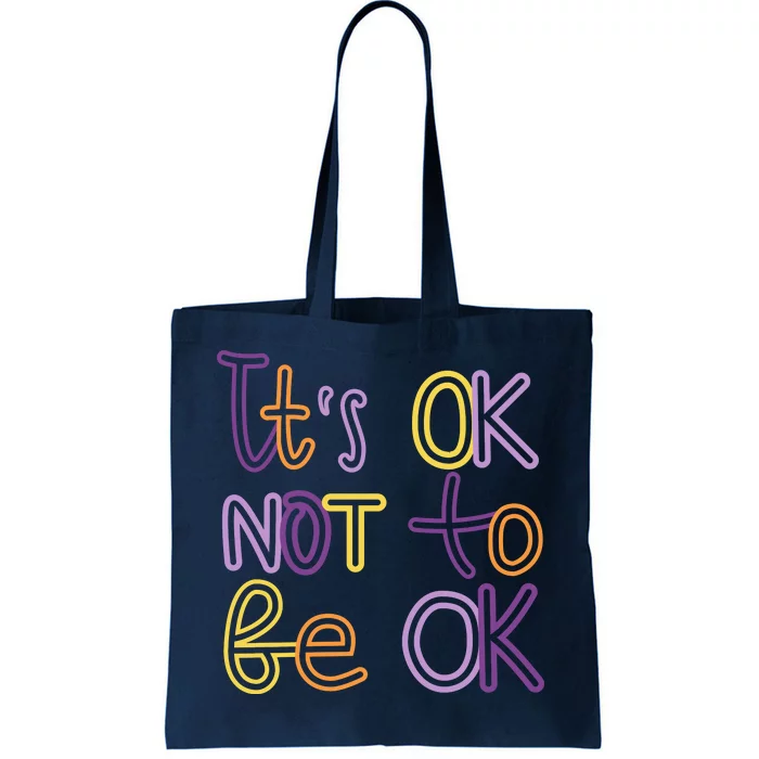 It's Ok Not To Be Ok Mental Health Quote Tote Bag