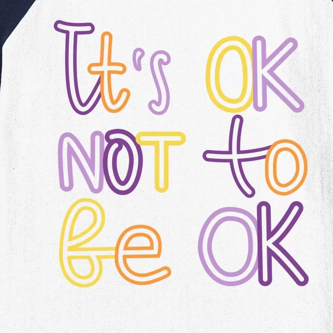 It's Ok Not To Be Ok Mental Health Quote Baseball Sleeve Shirt