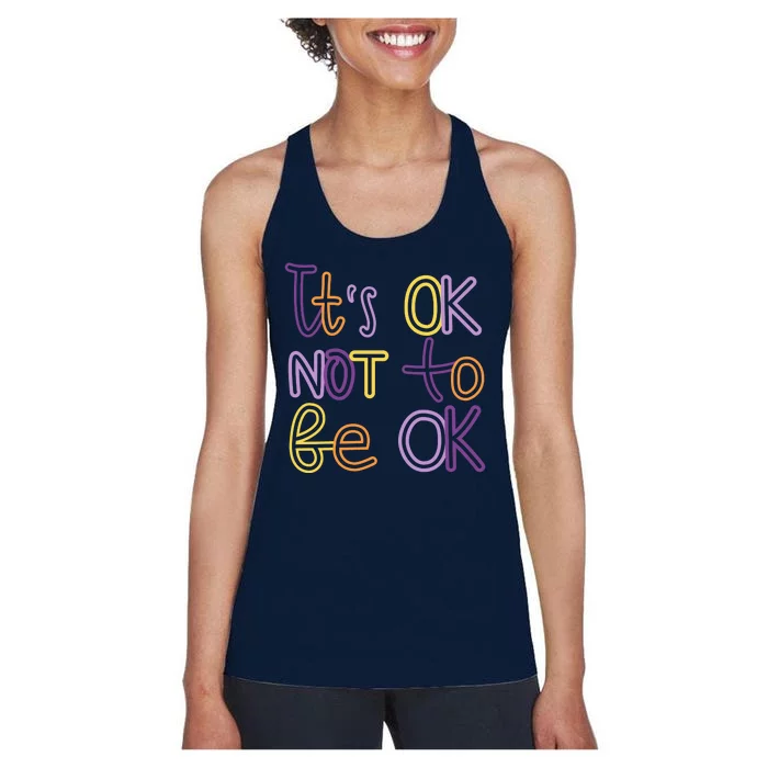 It's Ok Not To Be Ok Mental Health Quote Women's Racerback Tank