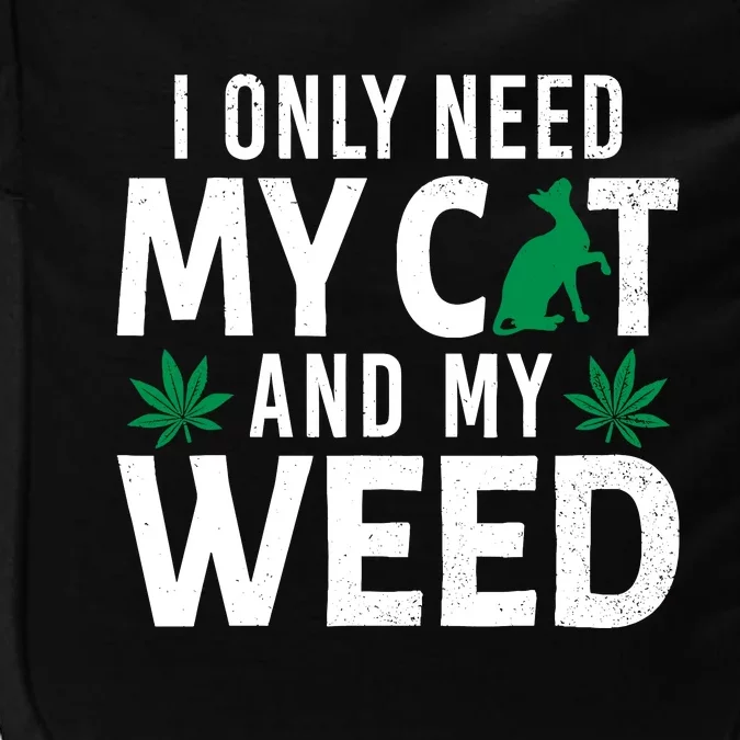 I Only Need My Cat And My Weed Funny Marijuana Pot Smoker Impact Tech Backpack