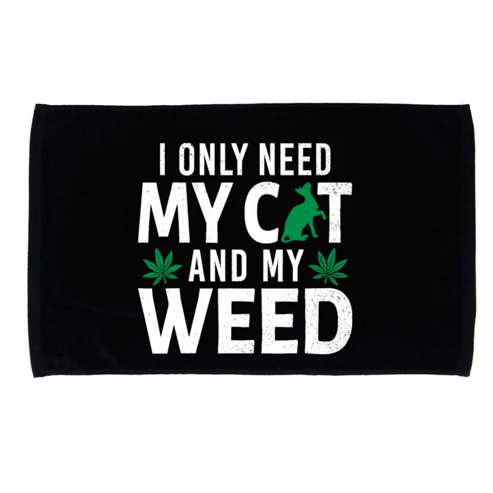 I Only Need My Cat And My Weed Funny Marijuana Pot Smoker Microfiber Hand Towel