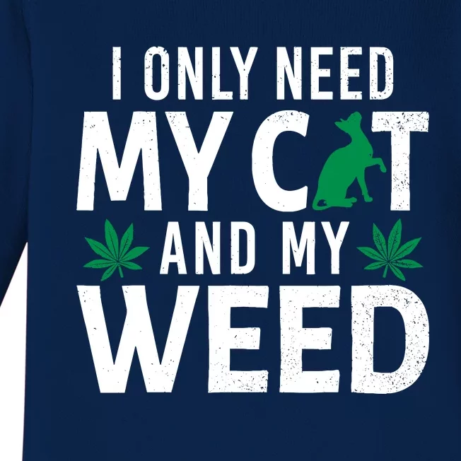 I Only Need My Cat And My Weed Funny Marijuana Pot Smoker Baby Long Sleeve Bodysuit