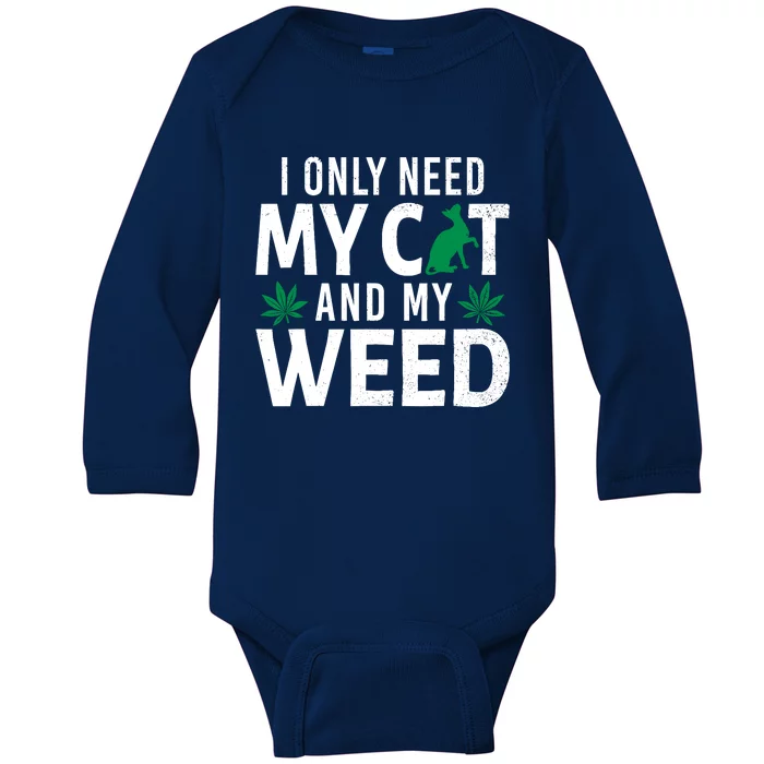 I Only Need My Cat And My Weed Funny Marijuana Pot Smoker Baby Long Sleeve Bodysuit