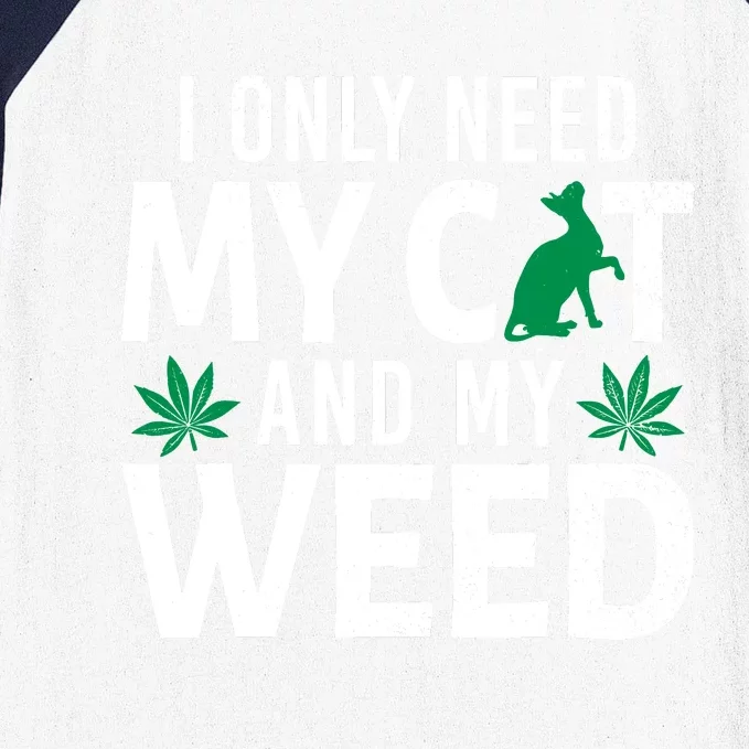 I Only Need My Cat And My Weed Funny Marijuana Pot Smoker Baseball Sleeve Shirt