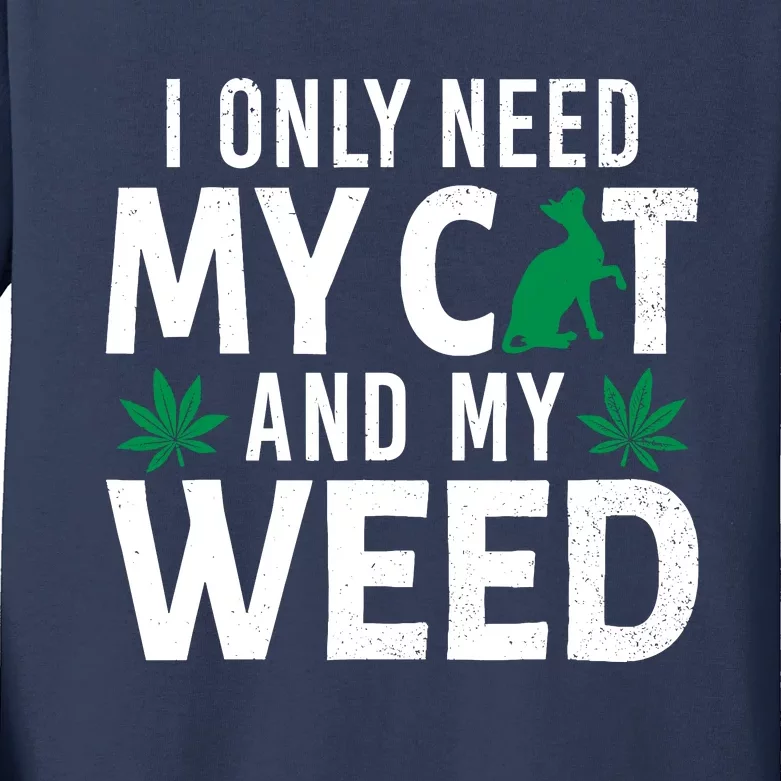 I Only Need My Cat And My Weed Funny Marijuana Pot Smoker Kids Long Sleeve Shirt