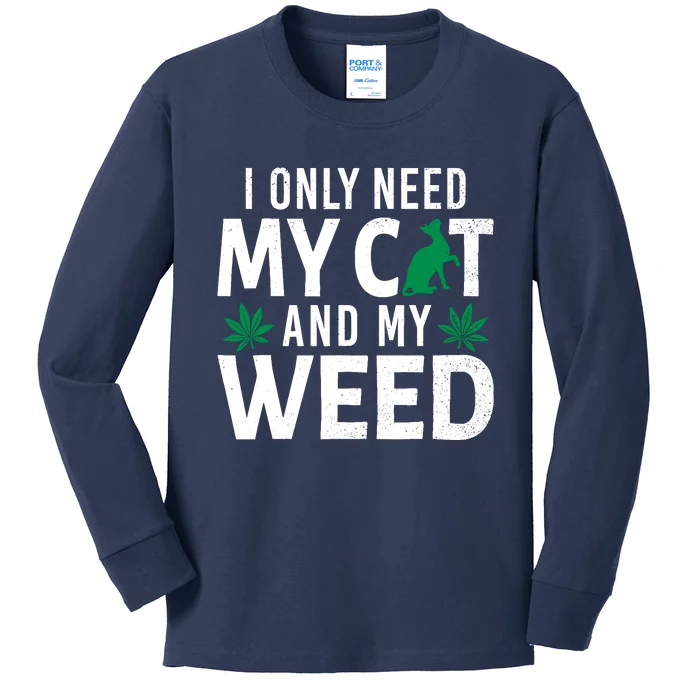 I Only Need My Cat And My Weed Funny Marijuana Pot Smoker Kids Long Sleeve Shirt