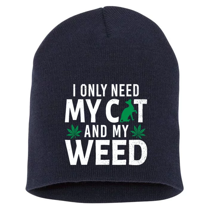 I Only Need My Cat And My Weed Funny Marijuana Pot Smoker Short Acrylic Beanie