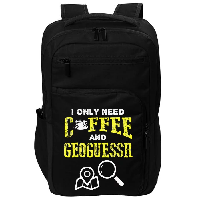 I Only Need Coffee And Geoguessr Gamer Impact Tech Backpack