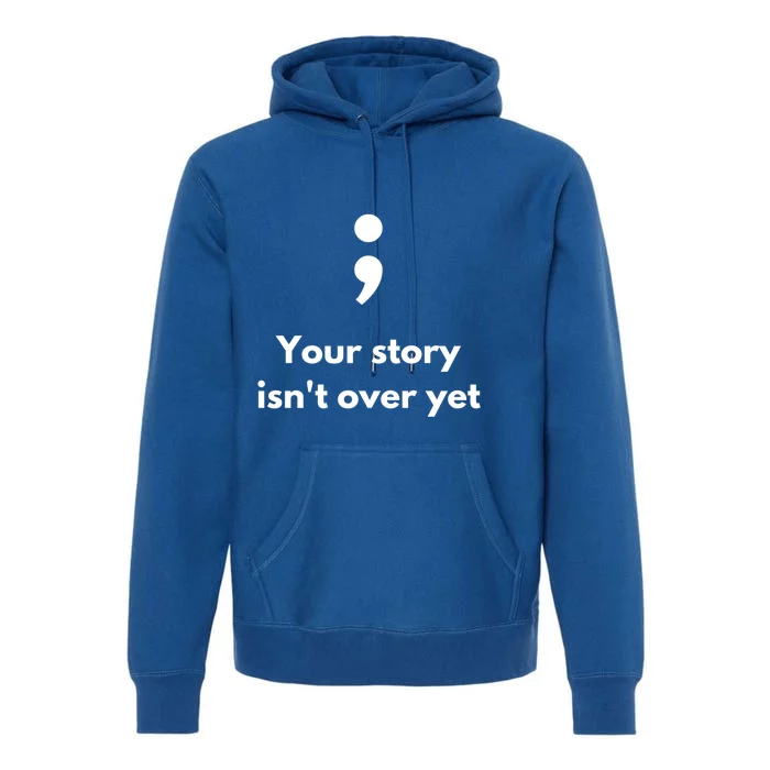 It's Okay Not To Be Okay Semicolon Tal Health Awareness Gift Premium Hoodie