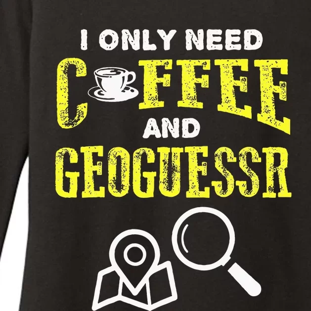 I Only Need Coffee And Geoguessr Womens CVC Long Sleeve Shirt