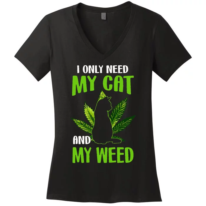 I Only Need My Cat and My Weed Funny Cat Lover Women's V-Neck T-Shirt