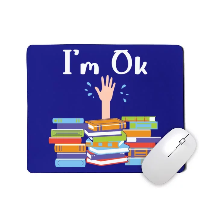 Im Ok National Book Lovers Day Reading Book Lover Love Book Funny Gift Mousepad