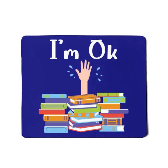 Im Ok National Book Lovers Day Reading Book Lover Love Book Funny Gift Mousepad